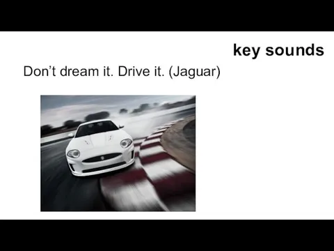 key sounds Don’t dream it. Drive it. (Jaguar)