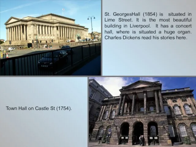 St. GeorgesHall (1854) is situated in Lime Street. It is the most
