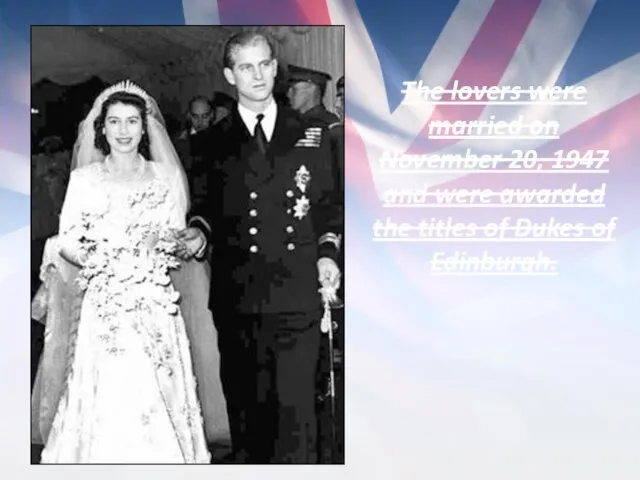 The lovers were married on November 20, 1947 and were awarded the