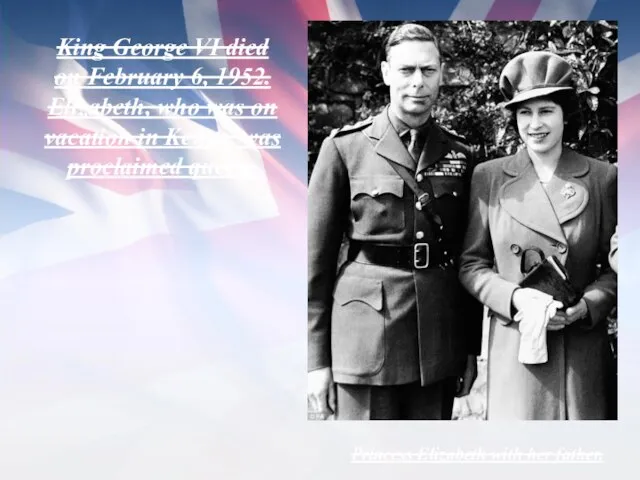 King George VI died on February 6, 1952. Elizabeth, who was on