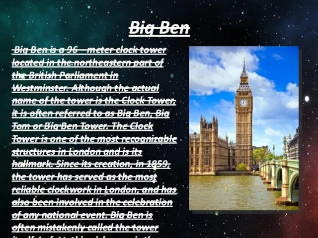 Big Ben Big Ben is a 96—meter clock tower located in the