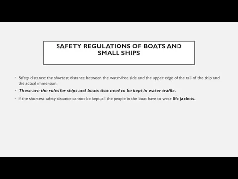 SAFETY REGULATIONS OF BOATS AND SMALL SHIPS Safety distance: the shortest distance