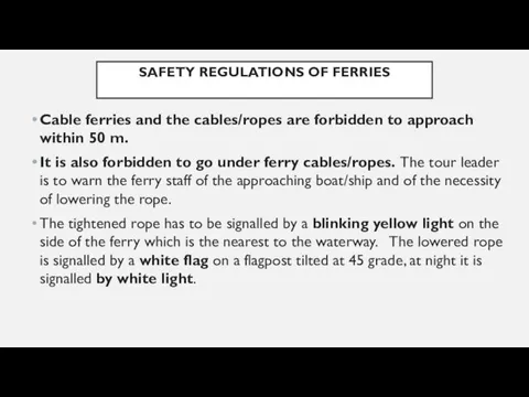 SAFETY REGULATIONS OF FERRIES Cable ferries and the cables/ropes are forbidden to