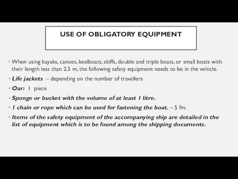 USE OF OBLIGATORY EQUIPMENT When using kayaks, canoes, keelboats, skiffs, double and
