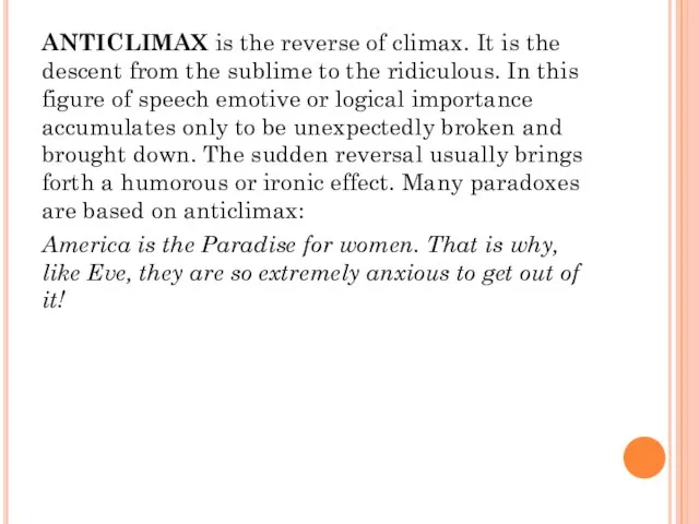 ANTICLIMAX is the reverse of climax. It is the descent from the