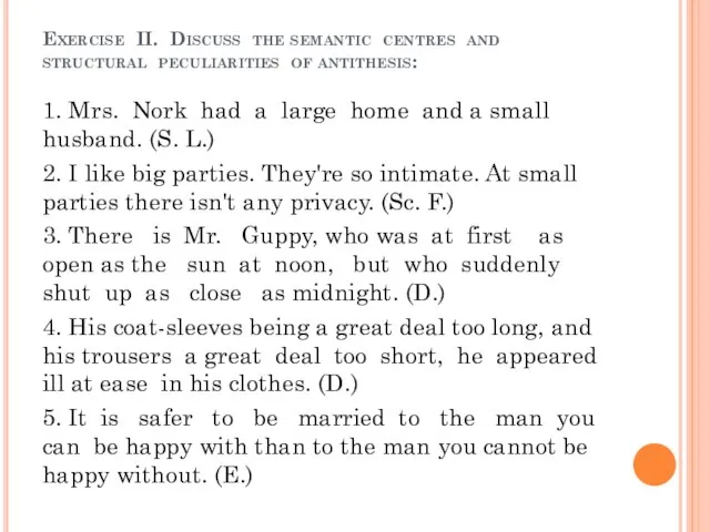 Exercise II. Discuss the semantic centres and structural peculiarities of antithesis: 1.