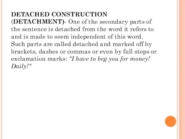 DETACHED CONSTRUCTION (DETACHMENT)- One of the secondary parts of the sentence is