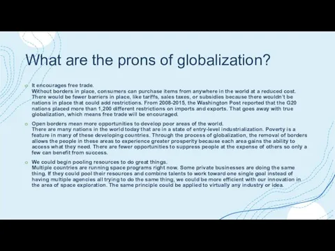 What are the prons of globalization? It encourages free trade. Without borders