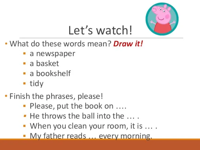 Let’s watch! What do these words mean? Draw it! a newspaper a