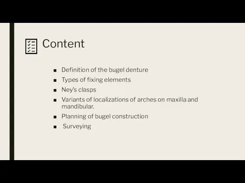 Content Definition of the bugel denture Types of fixing elements Ney’s clasps