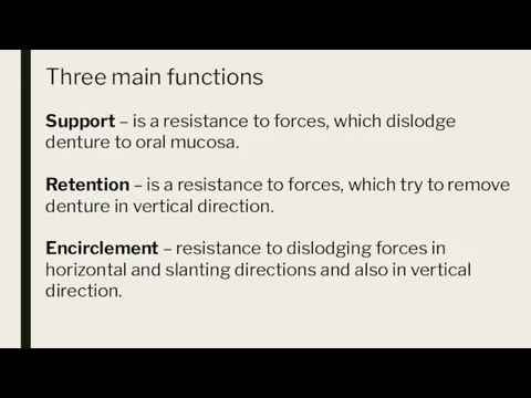 Three main functions Support – is a resistance to forces, which dislodge