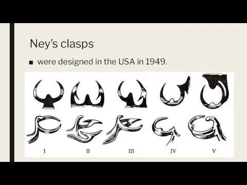 Ney’s clasps were designed in the USA in 1949.