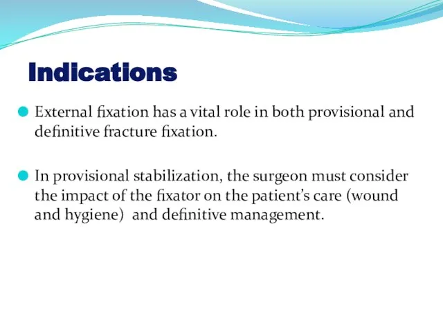 Indications External fixation has a vital role in both provisional and definitive