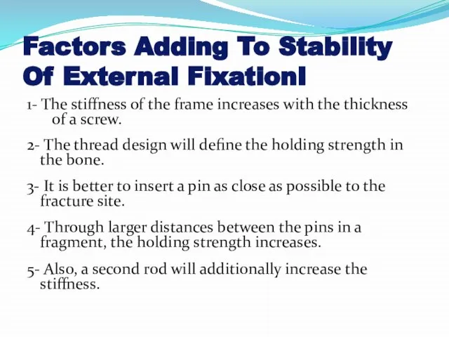 Factors Adding To Stability Of External FixationI 1- The stiffness of the