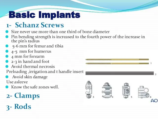 Basic Implants 1- Schanz Screws Size never use more than one third