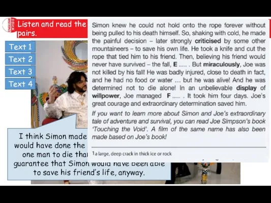 Listen and read the text again. Answer the questions. Discuss in pairs.