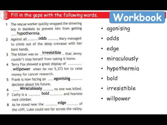 Fill in the gaps with the following words. Workbook agonising odds edge