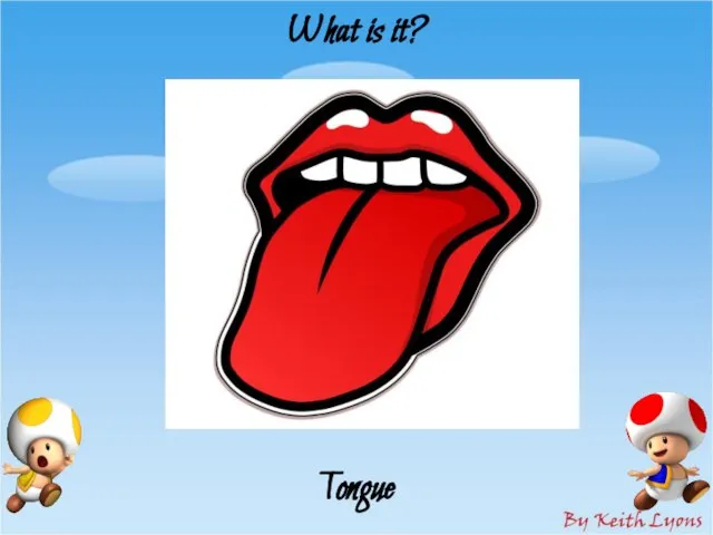 What is it? Tongue