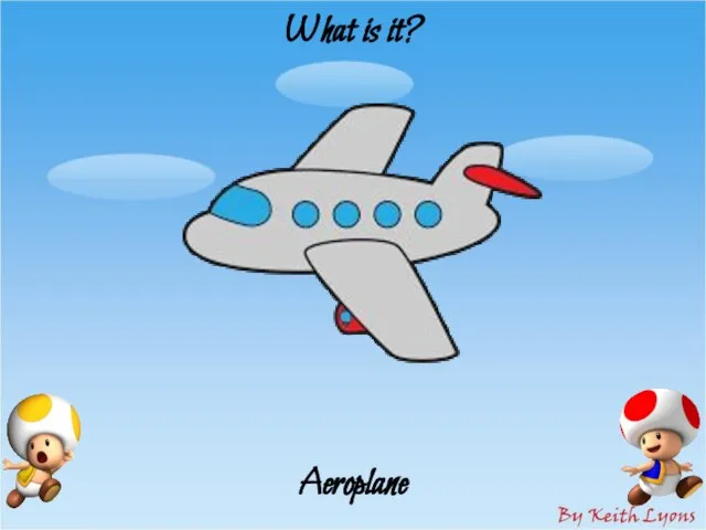 What is it? Aeroplane
