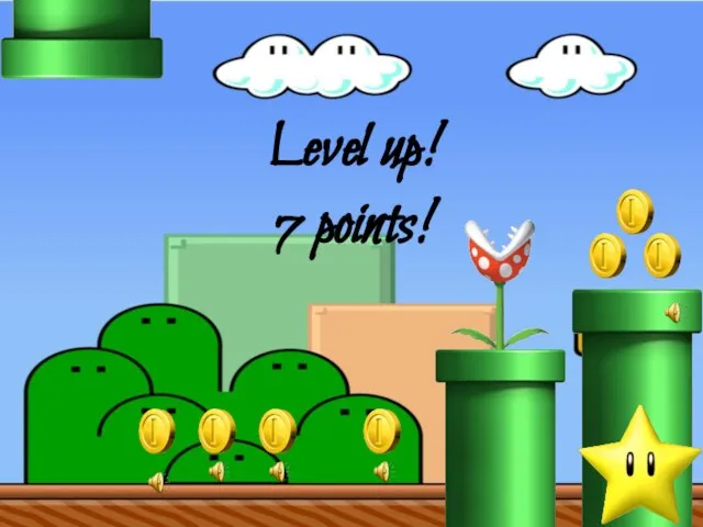 Level up! 7 points!