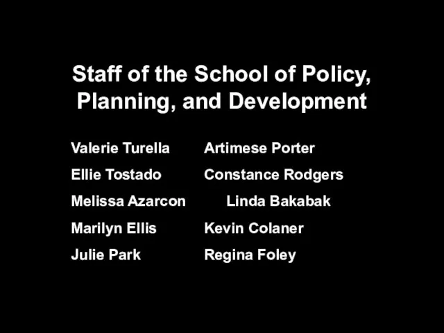 Staff of the School of Policy, Planning, and Development Valerie Turella Artimese