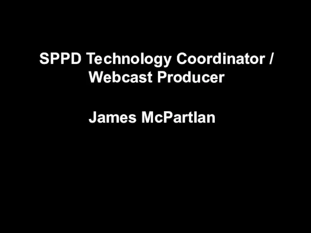 SPPD Technology Coordinator / Webcast Producer James McPartlan