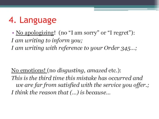 4. Language No apologizing! (no “I am sorry” or “I regret”): I