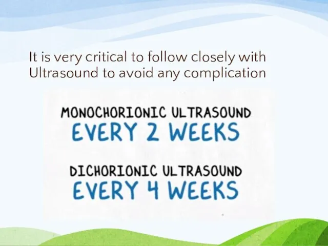 It is very critical to follow closely with Ultrasound to avoid any complication