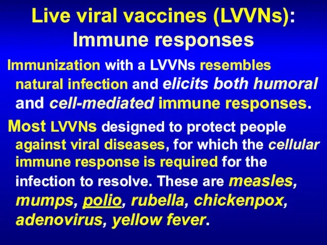 Live viral vaccines (LVVNs): Immune responses Immunization with a LVVNs resembles natural