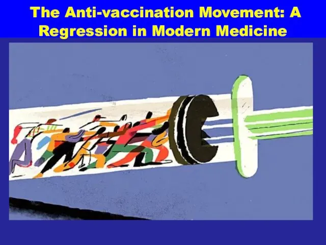 The Anti-vaccination Movement: A Regression in Modern Medicine