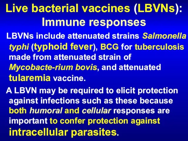 Live bacterial vaccines (LBVNs): Immune responses LBVNs include attenuated strains Salmonella typhi