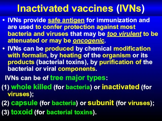 Inactivated vaccines (IVNs) IVNs provide safe antigen for immunization and are used