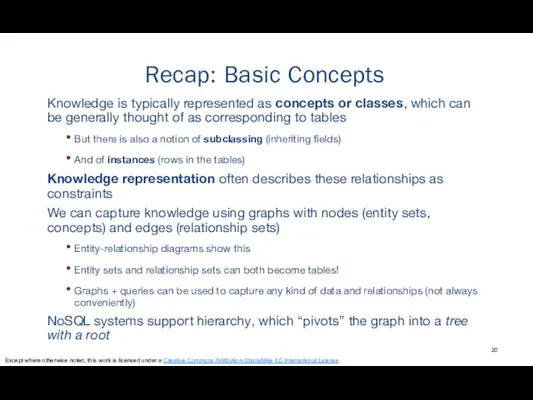 Recap: Basic Concepts Knowledge is typically represented as concepts or classes, which