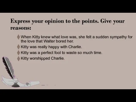 Express your opinion to the points. Give your reasons: When Kitty knew