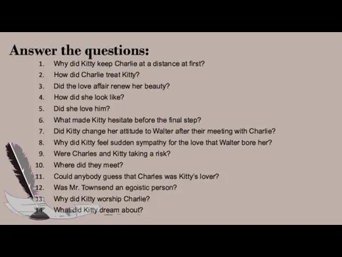 Answer the questions: Why did Kitty keep Charlie at a distance at
