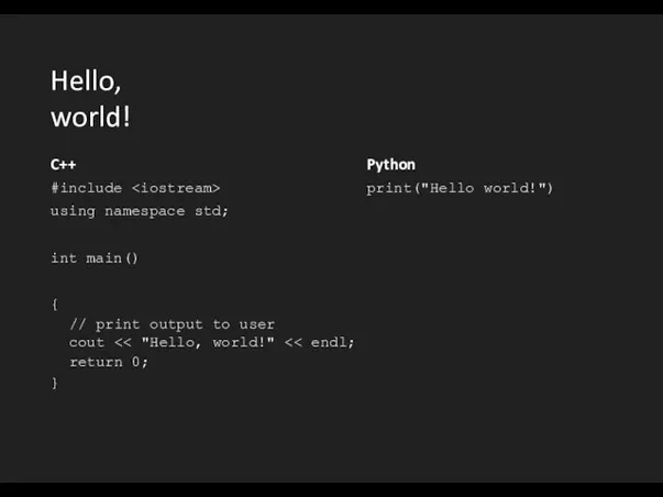 Hello, world! C++ #include using namespace std; int main() { // print