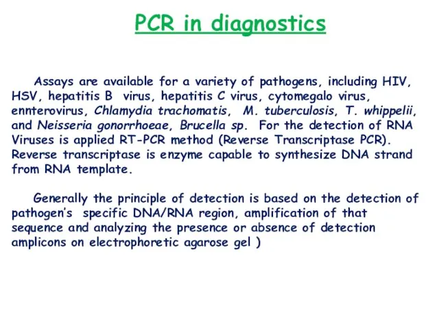 PCR in diagnostics Assays are available for a variety of pathogens, including