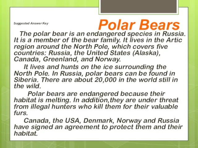 Suggested Answer Key The polar bear is an endangered species in Russia.