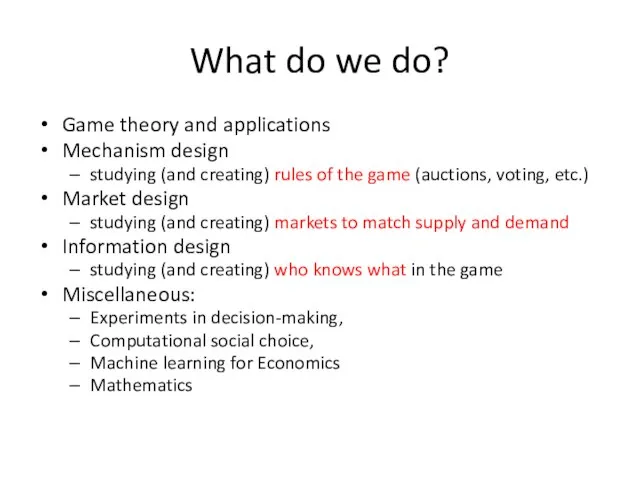 What do we do? Game theory and applications Mechanism design studying (and