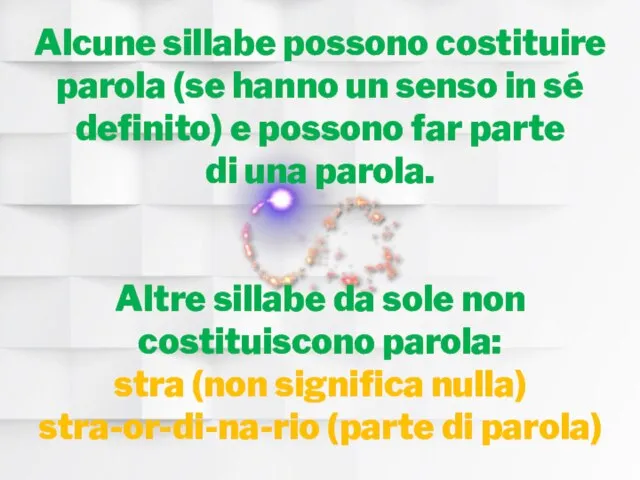 Alcune sillabe possono costituire parola (se hanno un senso in sé definito)