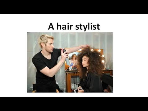 A hair stylist