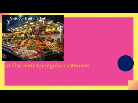 4) discounts for regular customers