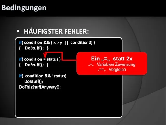 HÄUFIGSTER FEHLER: Bedingungen if( condition && ( x > y || condition2)