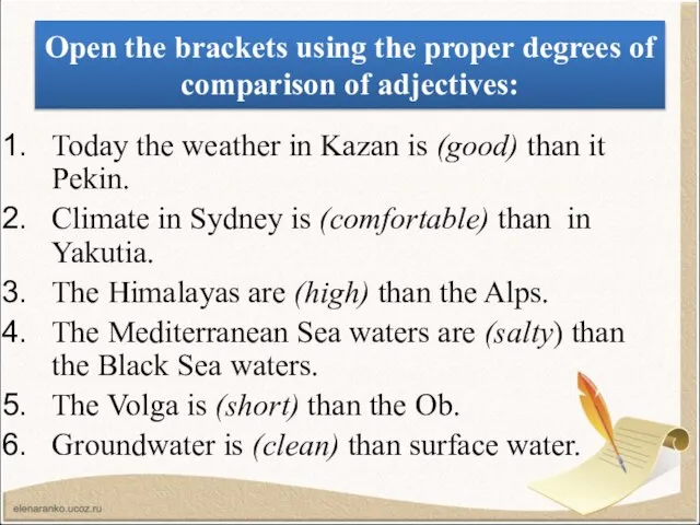 Open the brackets using the proper degrees of comparison of adjectives: Today