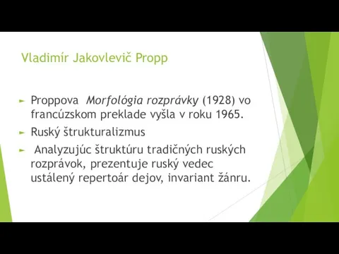 Vladimír Jakovlevič Propp Proppova Morfológia rozprávky (1928) vo francúzskom preklade vyšla v