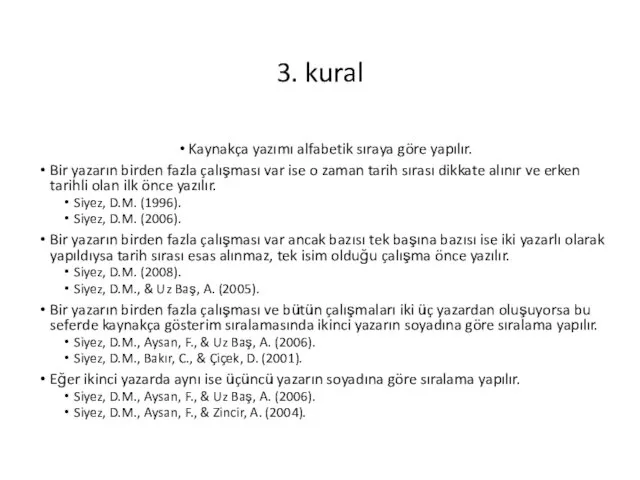 3. kural Kaynakça yazımı alfabetik sıraya göre yapılır. Bir yazarın birden fazla