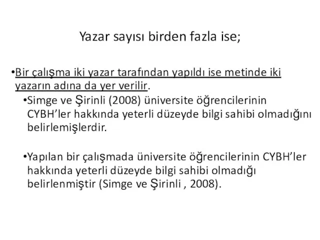 Yazar sayısı birden fazla ise; Bir çalışma iki yazar tarafından yapıldı ise