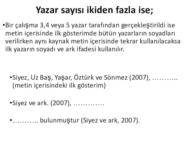 Yazar sayısı ikiden fazla ise; Bir çalışma 3,4 veya 5 yazar tarafından