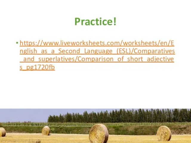 Practice! https://www.liveworksheets.com/worksheets/en/English_as_a_Second_Language_(ESL)/Comparatives_and_superlatives/Comparison_of_short_adjectives_pg1720fb