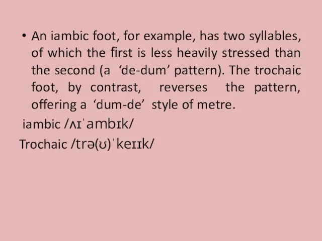 An iambic foot, for example, has two syllables, of which the ﬁrst